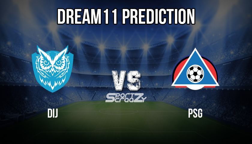 DIJ vs PSG Dream11 Prediction