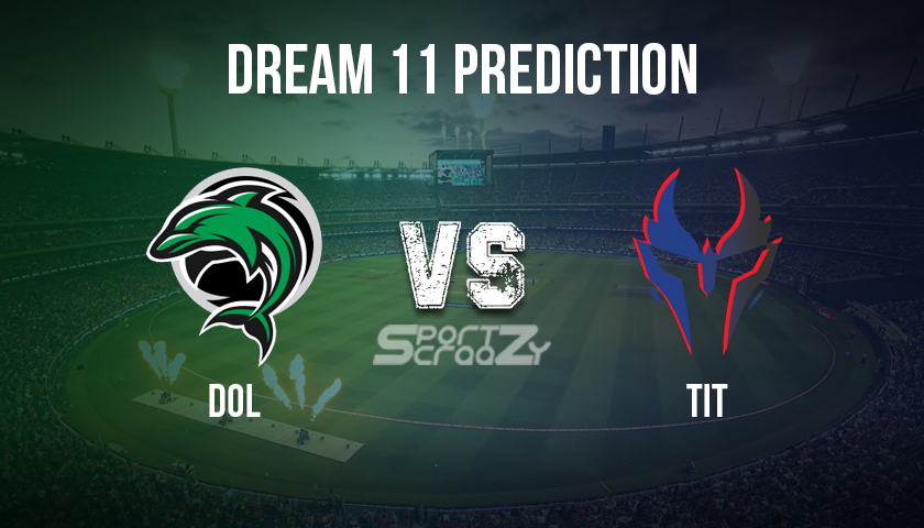 DOL vs TIT Dream11 Prediction