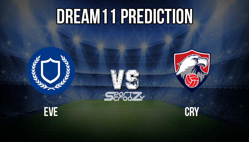 EVE VS CRY Dream11 Prediction