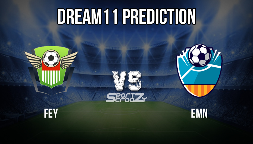 FEY VS EMN Dream11 Prediction