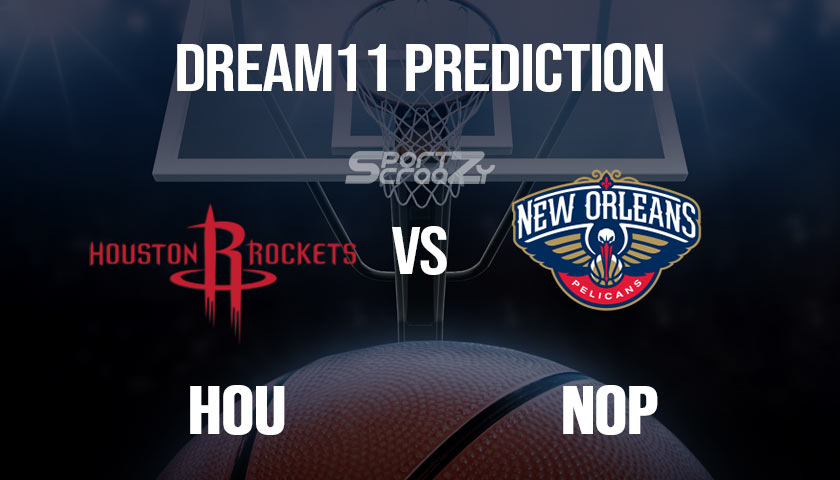 HOU vs NOP Dream11 Prediction