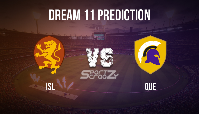 ISL vs QUE Dream11 Prediction