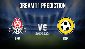 LEV VS DOR Dream11 Prediction