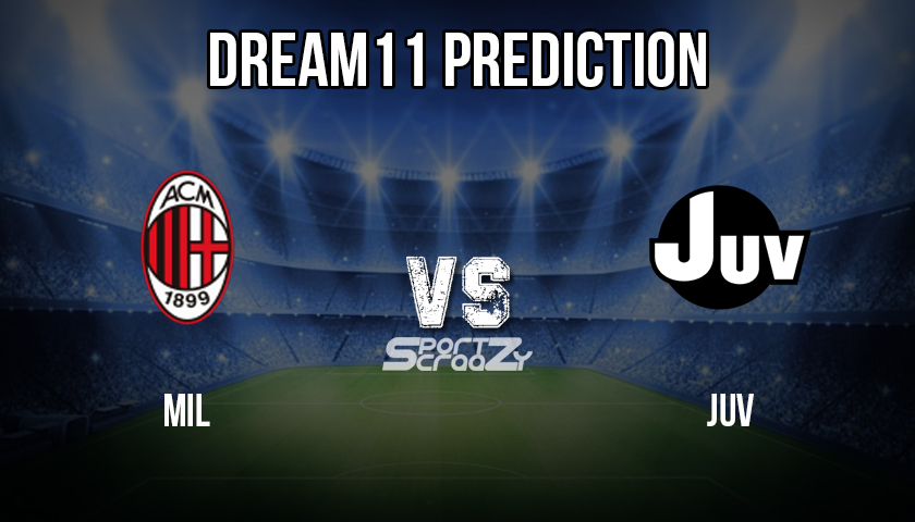 MIL vs JUV Dream11 Prediction