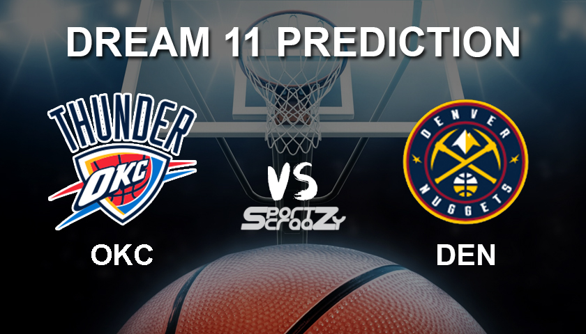 OKC vs DEN Dream11 Prediction