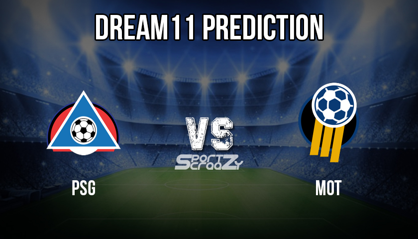 PSG vs MOT Dream11 Prediction