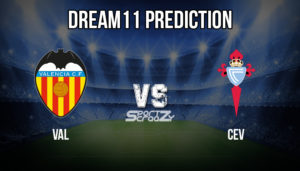 VAL VS CEV Dream11 Prediction