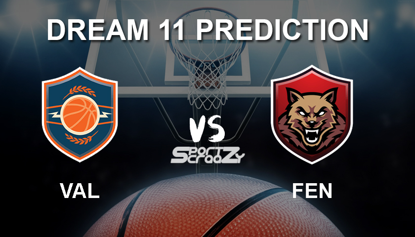 VAL vs FEN Dream11 Prediction