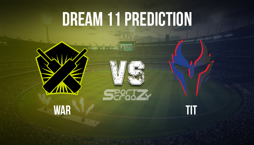 WAR vs TIT Dream11 Prediction