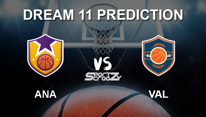 ANA vs VAL Dream11 Prediction