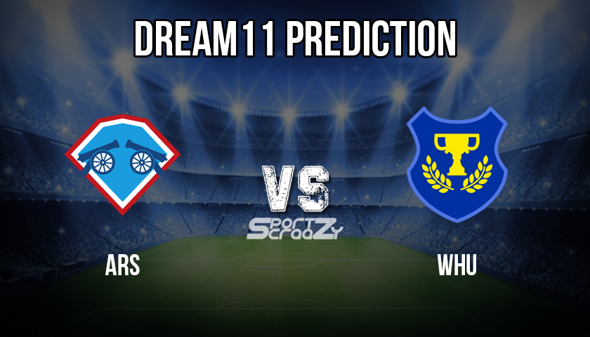 ARS vs WHU Dream11 Prediction