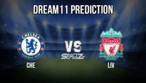 CHE vs LIV Dream11 Prediction