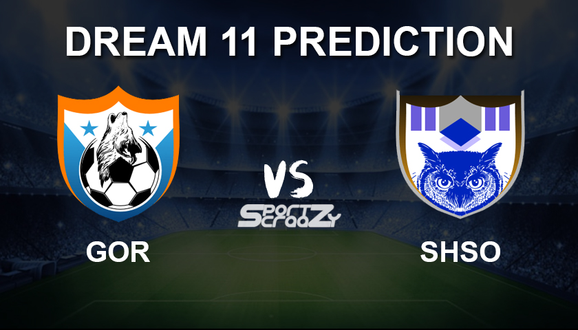 GOR vs SHSO Dream11 Prediction