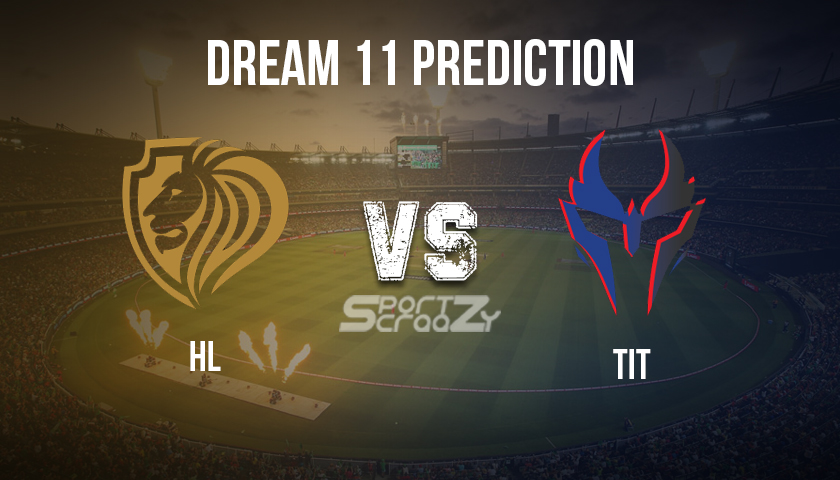 HL vs TIT Dream11 Prediction