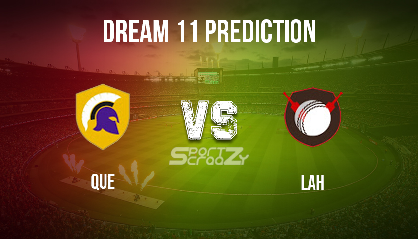 LAH vs QUE Dream11 Prediction