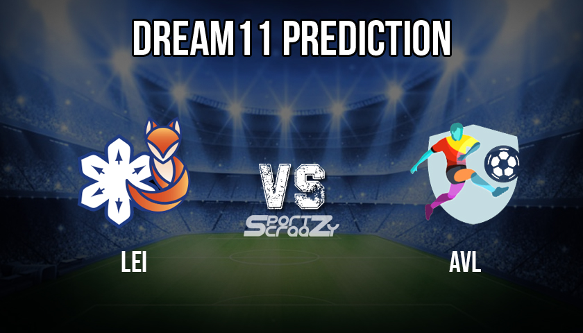 LEI vs AVL Dream11 Prediction