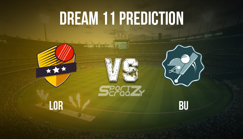 LOR vs BU Dream11 Prediction
