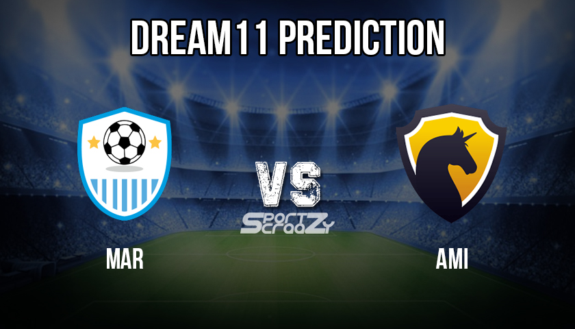 MAR vs AMI Dream11 Prediction