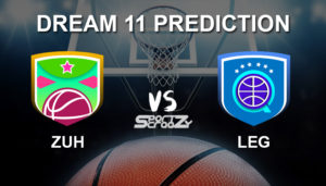 ZUH vs LEG Dream11 Prediction