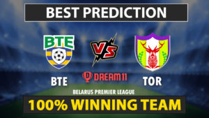 BTE vs TOR Dream11 Prediction
