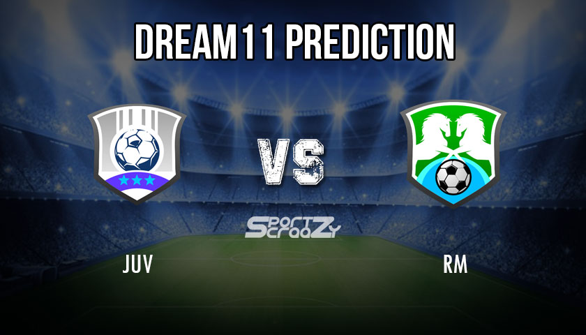 JUV vs RM Dream11 Prediction