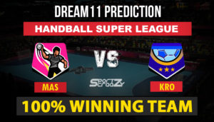 MAS vs KRO Dream11 Prediction
