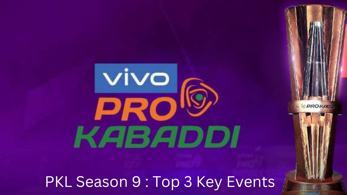 PKL Season 9 Top 3 Key Events