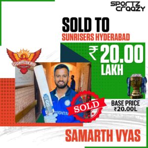 Samarth Vyas sold on his base price of 20 Lakhs to SRH