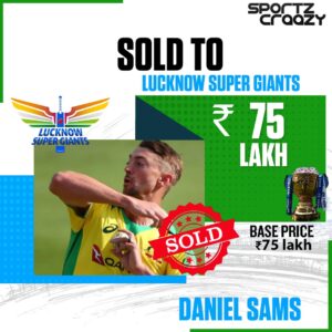 Australia All-rounder Daniel Sams goes to Lucknow Super Giants for 75 Lakhs