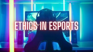 Ethics in esports, gaming, cheating