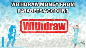 Withdraw money from Rajabets