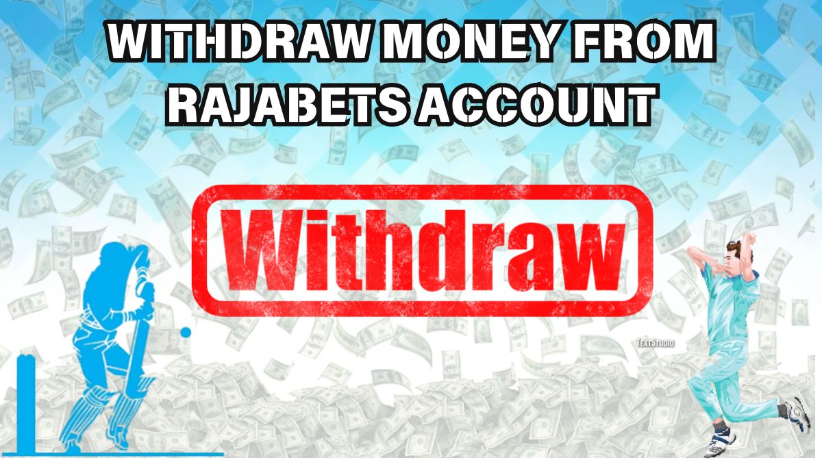 Withdraw money from Rajabets