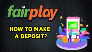How to deposit in Fair play