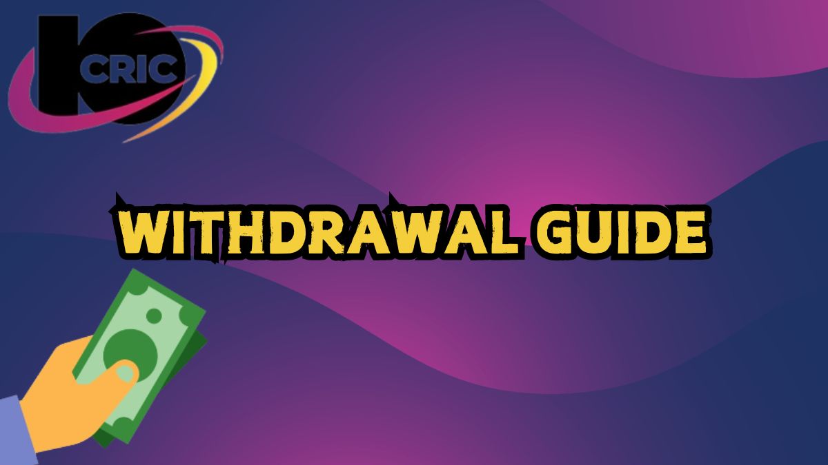 10cric withdrawal guide