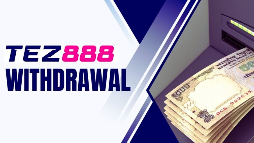 Tez888 Withdrawal