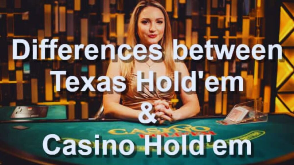 Casino Hold'em vs. Texas Hold'em